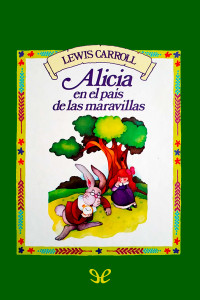 Lewis Carroll — Alicia en el país de las maravillas (infantil)