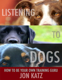 Jon Katz — Listening to Dogs