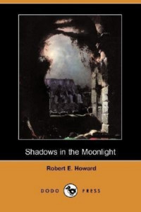 Robert E. Howard — Shadows in the Moonlight
