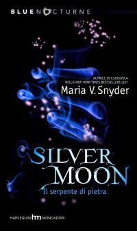 Maria V. Snyder — Silver Moon Il serpente di pietra