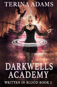 Terina Adams — Darkwells Academy : Written in Blood