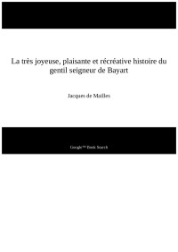 Jacques de Mailles — La très joyeuse, plaisante et récréative histoire du gentil seigneur de Bayart