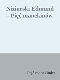 Pięć manekinów — Niziurski Edmund - Pięć manekinów