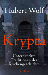 Hubert Wolf; — Krypta