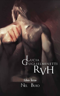 Lucia Guglielminetti — RVH III: Nel Buio (Italian Edition)
