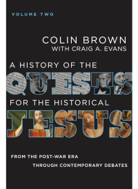 Colin Brown;Craig A. Evans; & Craig A. Evans — A History of the Quests for the Historical Jesus, Volume 2