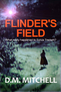 D. M. Mitchell — FLINDER'S FIELD (a murder mystery and psychological thriller)