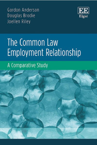 Anderson, G. J., Brodie, Douglas, Riley, Joellen — The Common Law Employment Relationship. A Comparative Study