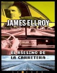 James Ellroy — El Asesino De La Carretera