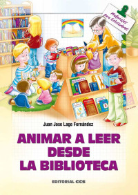 Juan José Lage Fernández — Animar a leer desde la biblioteca (Materiales para educadores) (Spanish Edition)