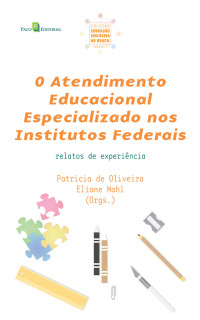 Patricia de Oliveira;Eliane Mahl; — O Atendimento Educacional Especializado nos Institutos Federais