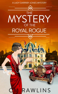 CM Rawlins — The Mystery of the Royal Rogue: A 1920s Murder Mystery