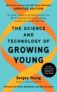 Sergey Young — The Science and Technology of Growing Young, Updated Edition