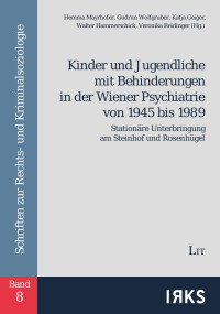 Hemma Mayrhofer, Gudrun Wolfgruber, Katja Geiger, Walter Hammerschick, Veronika Reidinger (Hg.); — Kinder und Jugendliche mit Behinderungen in der Wiener Psychiatrie von 1945 bis 1989