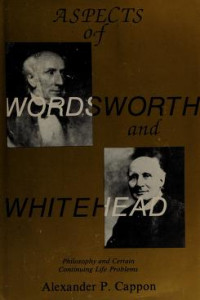 Patterson Alexander Cappon  — Aspects of Wordsworth and Whitehead: Philosophy and certain continuing life-problems