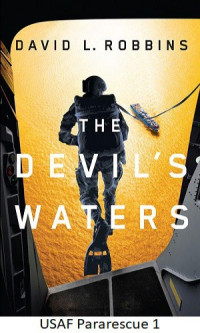 David L. Robbins — USAF Pararescue 1.The Devil's Waters