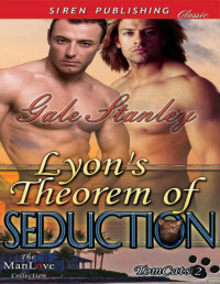 Gale Stanley [Stanley, Gale] — Lyon's Theorem of Seduction [TomCats 2] (Siren Publishing Classic ManLove)