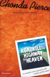 Chonda Pierce; — Roadkill on the Highway to Heaven