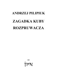 Andrzej Pilipiuk — Andrzej Pilipiuk - 04 - Zagadka Kuby Rozpruwacza