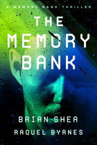 Brian Shea & Raquel Byrnes — The Memory Bank (Memory Bank Thrillers Book 1)