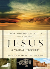 Donald L. Brake — Jesus, A Visual History