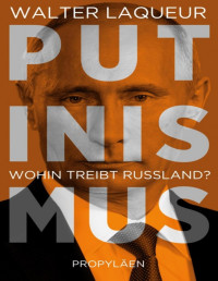 Laqueur, Walter [Laqueur, Walter] — Putinismus · Wohin treibt Russland?