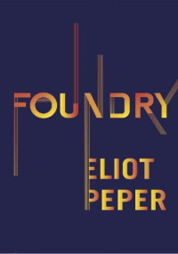 Eliot Peper — Foundry