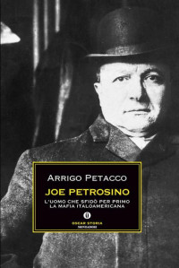 Arrigo Petacco — Joe Petrosino, l'uomo che sfidò la mafia