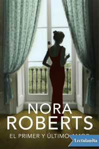 Nora Roberts — El primer y último amor