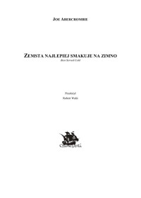 kalgoro — Microsoft Word - Abercrombie Joe - Zemsta najlepiej smakuje na zimno _CzP_