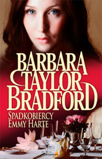 Barbara Taylor Bradford — Spadkobiercy Emmy Harte