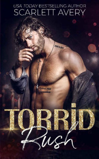 Scarlett Avery [Avery, Scarlett] — Torrid Rush: A Single Dad Romance (Bad Boy Studs Book 3)