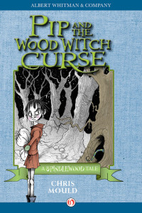 Chris Mould — Pip and the Wood Witch Curse (Spindlewood Book 1)