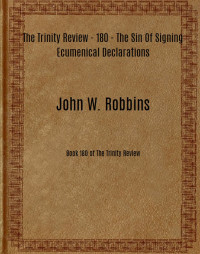 John W. Robbins — The Sin Of Signing Ecumenical Declarations