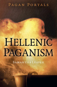 Samantha Leaver — Pagan Portals - Hellenic Paganism