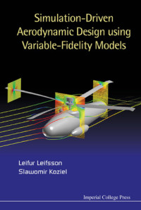Leifsson Leifur, Slawomir Koziel — Simulation-Driven Aerodynamic Design using Variable-Fidelity Models