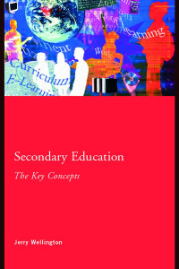 Jerry Wellington — Secondary Education: The Key Concepts