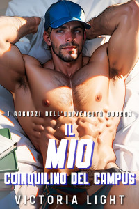 Light, Victoria — Il Mio Coinquilino del Campus: Una Storia Romantica Gay M/M Ambientata al College (Italian Edition)