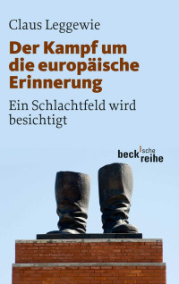 Claus Leggewie;Anne Lang; — Der Kampf um die europische Erinnerung