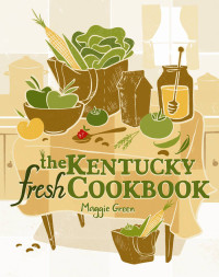 Maggie Green — The Kentucky Fresh Cookbook