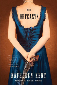 Kathleen Kent — The Outcasts