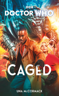 Una McCormack — Doctor Who: Caged (Doctor Who: New Series Adventures #65)