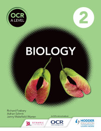 Schmit, Adrian; Fosbery, Richard; Wakefield-Warren, Jenny — OCR A Level Biology Student Book 2