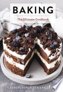 Robert Gonzalez, Dan Crean — Baking: The Ultimate Cookbook