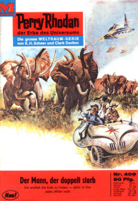 Clark Darlton — [Perry Rhodan 0409] • Der Mann, der doppelt starb