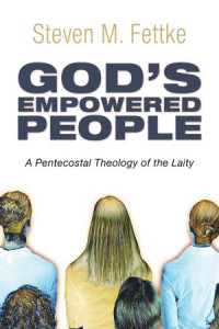 Steven M. Fettke; — God's Empowered People