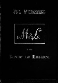 Matthews, Chas. Geo. (Charles George) — The microscope in the brewery and malt-house