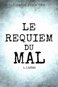 Pitocchi Carine — Le Requiem du Mal #1_L'Abîme