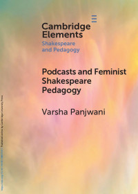 Varsha Panjwani — Podcasts and Feminist Shakespeare Pedagogy