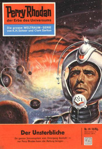 Scheer, K.H. — [Perry Rhodan 0019] • Der Unsterbliche